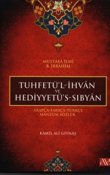 Tuhfetül İhvan ve Hediyyetüs Sıbyan & Arapça-Farsça-Türkçe Manzum Sözlük