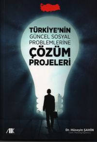 Türkiye'nin Güncel Sosyal Problemlerine Çözüm Projeleri 