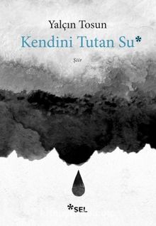 Kendini Tutan Su - Yalçın Tosun
