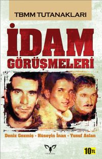 İdam Görüşmeleri  & Deniz Gezmiş-Hüseyin İnan-Yusuf Aslan