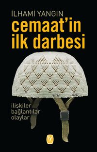 Cemaat'in İlk Darbesi & İlişkiler, Bağlantılar, Olaylar