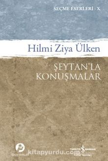 Şeytan’la Konuşmalar & Seçme Eseleri X - Hilmi Ziya Ülken
