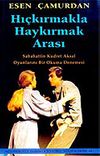 Hı&ccedil;kırmakla Haykırmak Arası