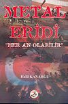 Metal Eridi "Her An Olabilir"