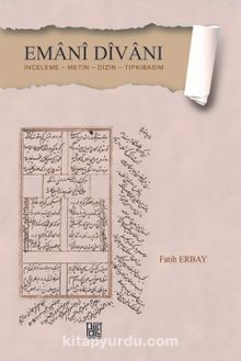 Emani Divanı & İnceleme - Metin - Dizin - Tıpkıbasım - Fatih Erbay