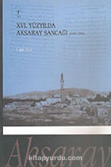 XVI. Yüzyılda Aksaray Sancağı (1500-1584) - Doğan Yörük