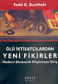 Ölü İktisatçılardan Yeni Fikirler/Modern Ekonomik Düşünceye Giriş