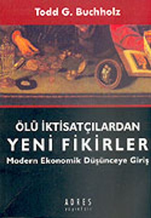 Ölü İktisatçılardan Yeni Fikirler/Modern Ekonomik Düşünceye Giriş