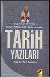 Tarih Yazıları / Doğumunun 65.Yılında Prof. Dr. Tuncer Baykara'ya Armağan