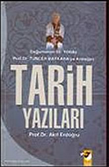 Tarih Yazıları / Doğumunun 65.Yılında Prof. Dr. Tuncer Baykara'ya Armağan
