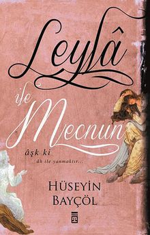 Leyla İle Mecnun/Aşk ki Ah İle Yanmaktır