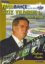 Fenerbahçe İle Kırk Dört/ Aziz Yıldırım'la Sekiz Yılım