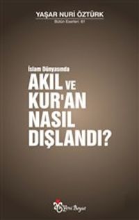 İslam Dünyasında Akıl ve Kur'an Nasıl Dışlandı?