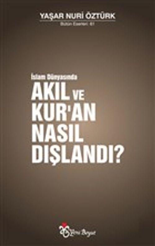 İslam Dünyasında Akıl ve Kur'an Nasıl Dışlandı?