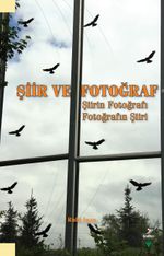Şiir ve Fotoğraf & Şiirin Fotoğrafı Fotoğrafın Şiiri