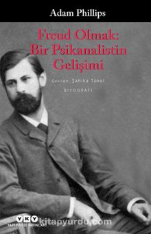 Freud Olmak: Bir Psikanalistin Gelişimi - Adam Phillips