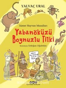 Sümer Hayvan Masalları - Yabanöküzü Boynuzlu Tilki - Yalvaç Ural