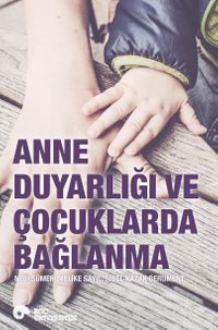 Anne Duyarlığı ve Çocuklarda Bağlanma