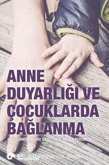 Anne Duyarlığı ve Çocuklarda Bağlanma - Melike Sayıl
