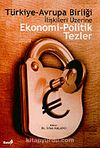 Ekonomi-Politik Tezler Türkiye-Avrupa Birliği İlişkileri Üzerine
