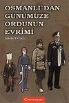 Osmanlı'dan G&uuml;n&uuml;m&uuml;ze Ordunun Evrimi