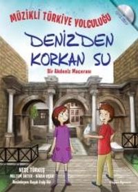 Müzikli Türkiye Yolculuğu - Denizden Korkan Su & Bir Akdeniz  Macerası
