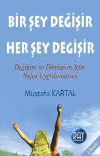 Bir Şey Değişir Her Şey Değişir  & Değişim ve Dönüşüm İçin Nefes Uygulamaları