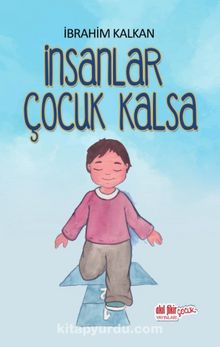 İnsanlar Çocuk Kalsa - İbrahim Kalkan
