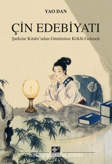Çin Edebiyatı & Şarkılar Kitabı’ndan Günümüze Köklü Gelenek