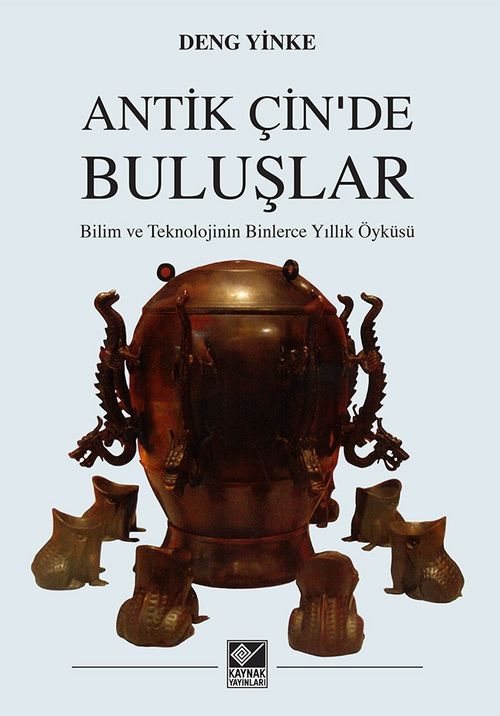 Antik Çin'de Buluşlar & Bilim ve  Teknolojinin Binlerce Yıllık Öyküsü