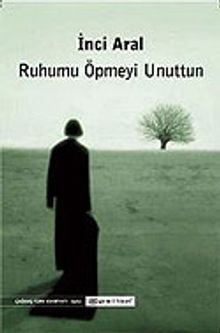 Ruhumu Öpmeyi Unuttun