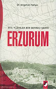 XVII. Yüzyılda Bir Serhad Şehri Erzurum