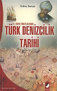 21. Yüzyıl Stratejilerinde Türk Denizcilik Tarihi