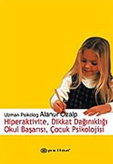 Hiperaktivite, Dikkat Dağınıklığı Okul Başarısı, Çocuk Psikolojisi