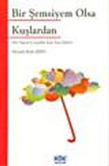 Bir Şemsiyem Olsa Kuşlardan