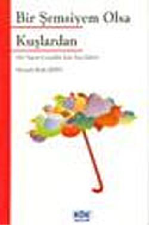Bir Şemsiyem Olsa Kuşlardan