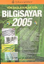 Yeni Başlayanlar İçin Bilgisayar 2005