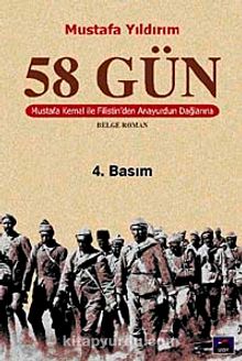 58 Gün/Mustafa Kemal ile Filistin'den Anayurdun Dağlarına - Mustafa Yıldırım