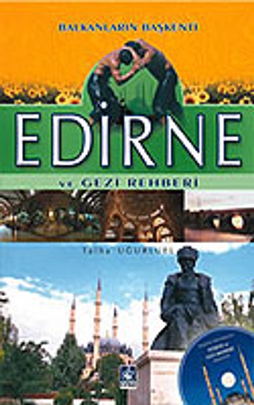 Edirne ve Gezi Rehberi/Balkanların Başkenti