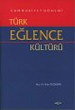 Cumhuriyet Dönemi Türk Eğlence Kültürü