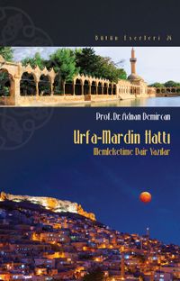 Urfa-Mardin Hattı & Memleketime Dair Yazılar