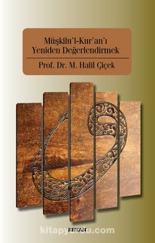 Müşkilu'l-Kur'an'ı Yeniden Değerlendirmek - Prof. Dr. M. Halil Çiçek