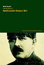 Tam Bir Muhalif Abdülkadir Kemali Bey