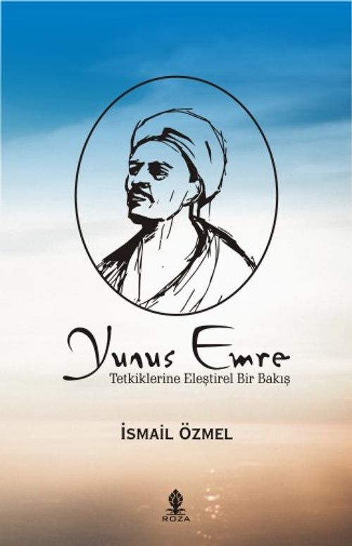 Yunus Emre & Tetkiklerine Eleştirel Bir Bakış