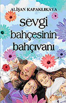 Sevgi Bahçesinin Bahçıvanı