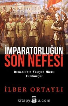 İmparatorluğun Son Nefesi & Osmanlı'nın Yaşayan Mirası Cumhuriyet