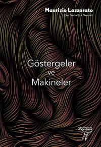 Göstergeler ve Makineler & Kapitalizm ve Öznellik Üretimi