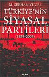 T&uuml;rkiye'nin Siyasal Partileri (1859-2005)
