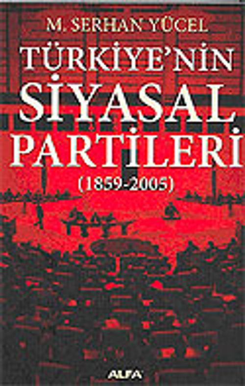 Türkiye'nin Siyasal Partileri (1859-2005)