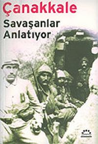 Çanakkale / Savaşanlar Anlatıyor